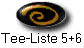 Tee-Liste 5+6